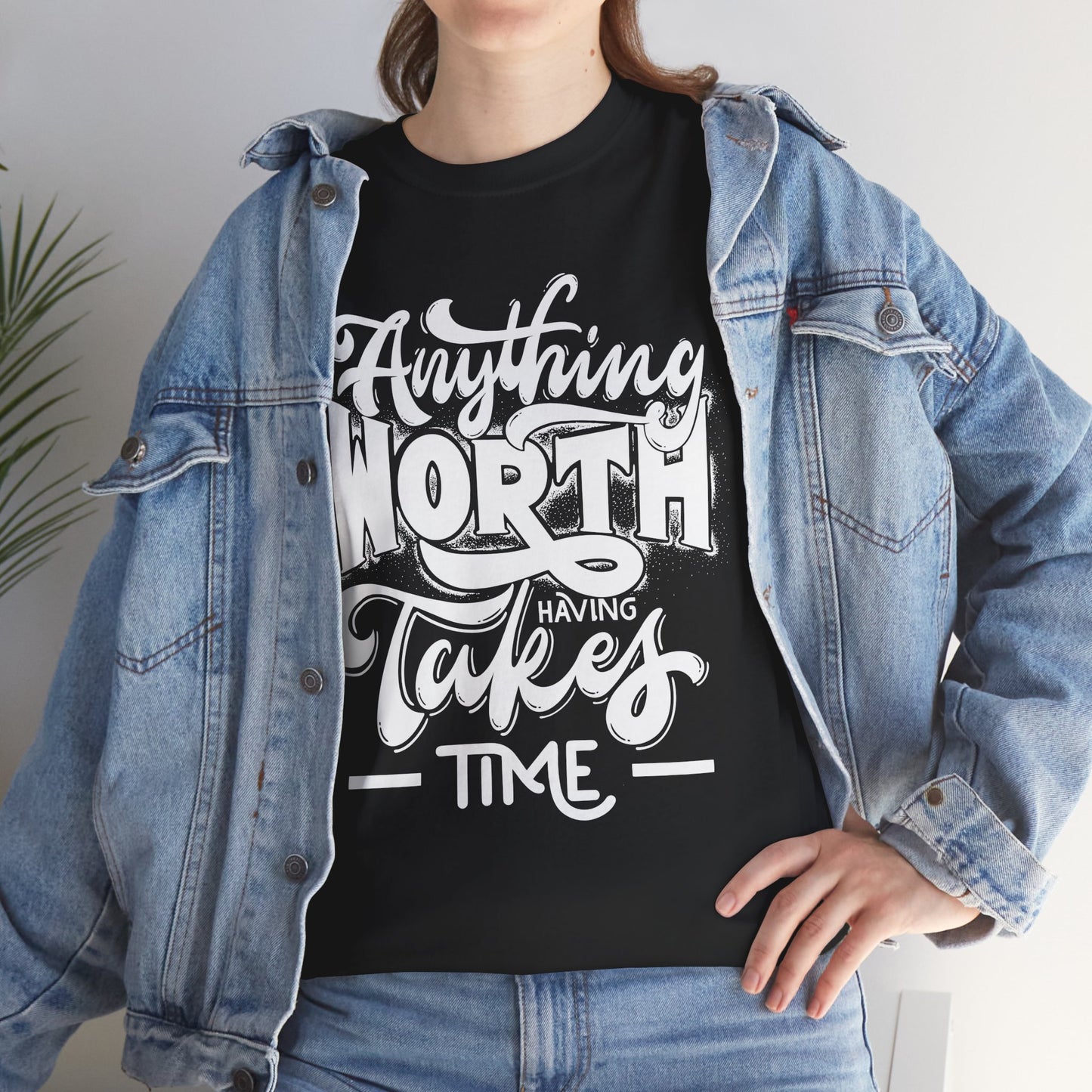 Anything Worth Takes Time - Unisex Heavy Cotton Tee